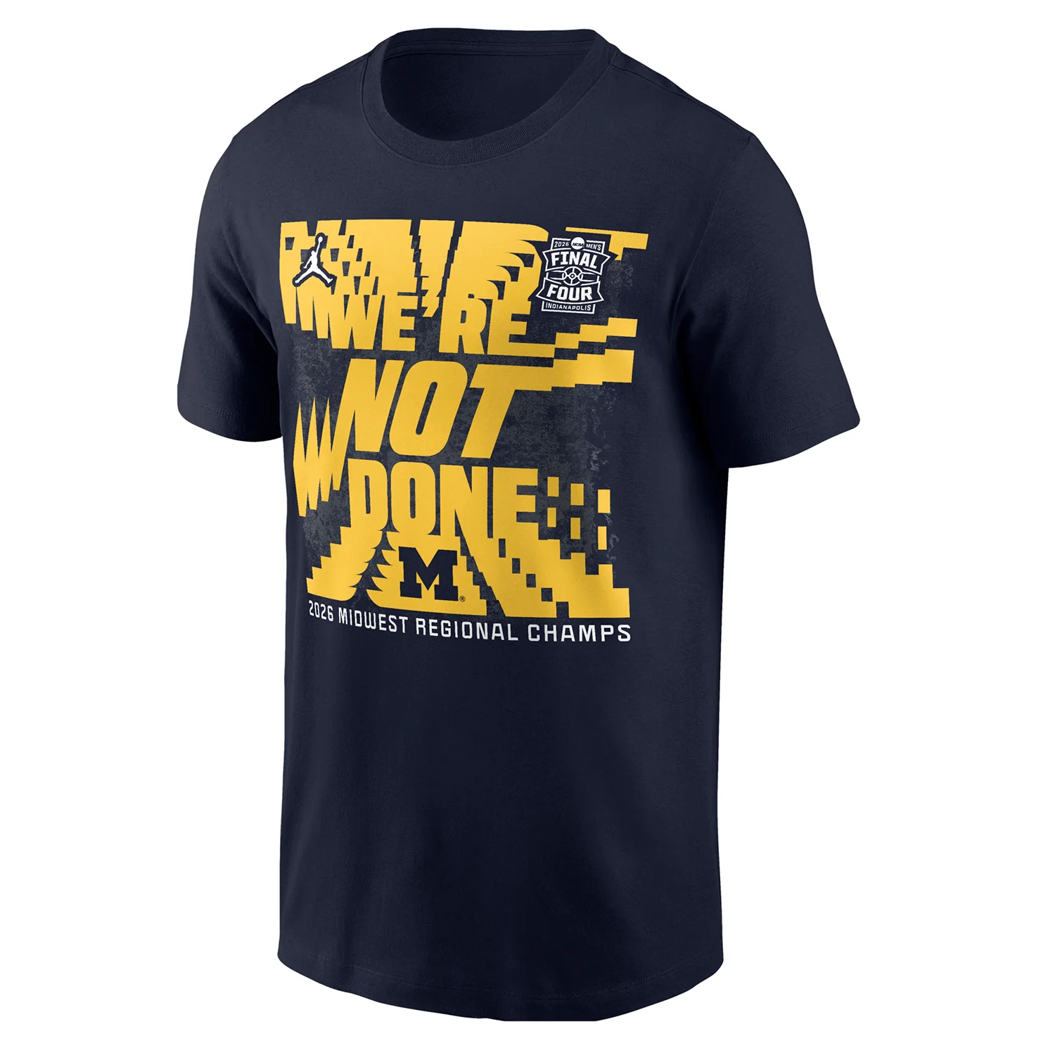 Michigan Wolverines Men’s Basketball “We’re Not Done” Final Four Locker Room T-Shirt - Image 2